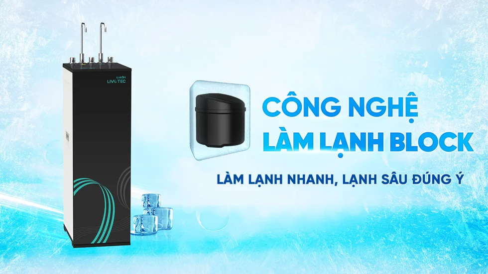 Máy lọc nước Karofi Livotec 630 (630S) sử dụng công nghệ làm lạnh Block - Nhanh, sâu và bền bỉ