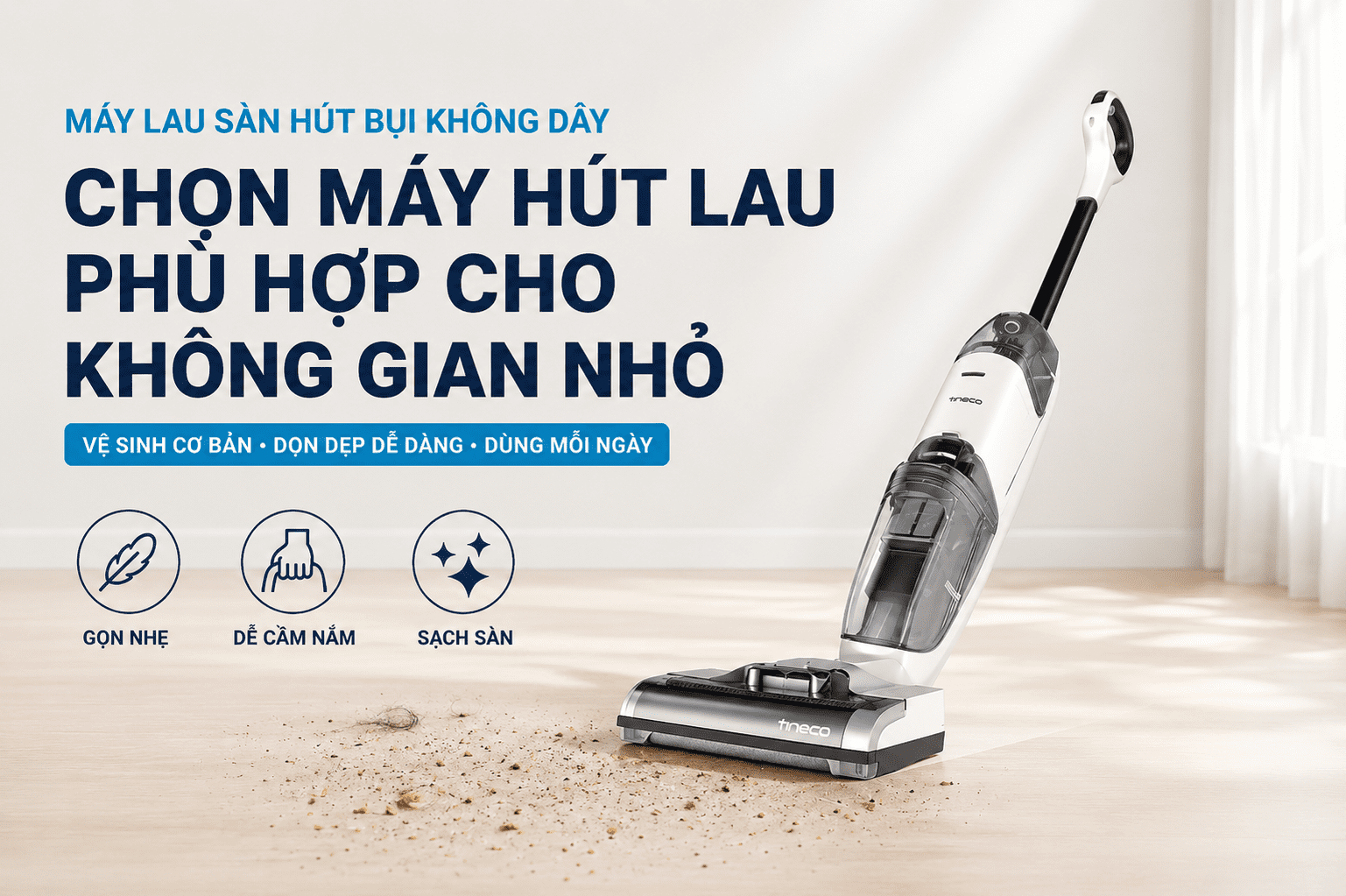 Máy hút bụi lau sàn Tineco IFLOOR 2 MAX - Chọn máy hút lau phù hợp cho không gian nhỏ và nhu cầu cơ bản