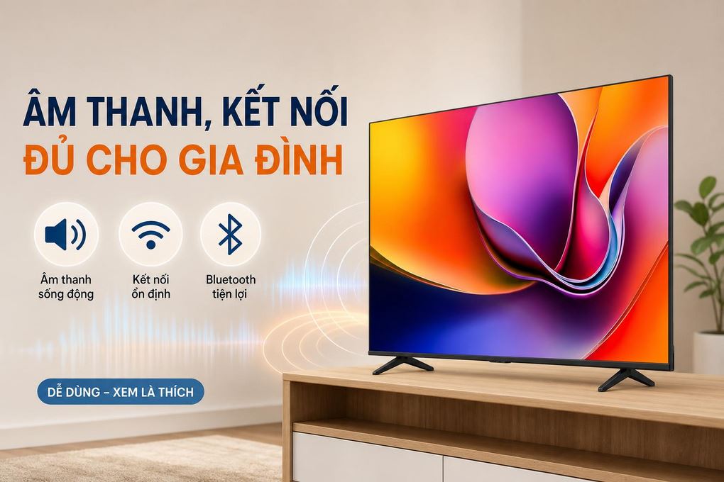 Smart Tivi Hisense 4K 43 inch 43A6Q - Âm thanh, kết nối đủ cho nhu cầu gia đình